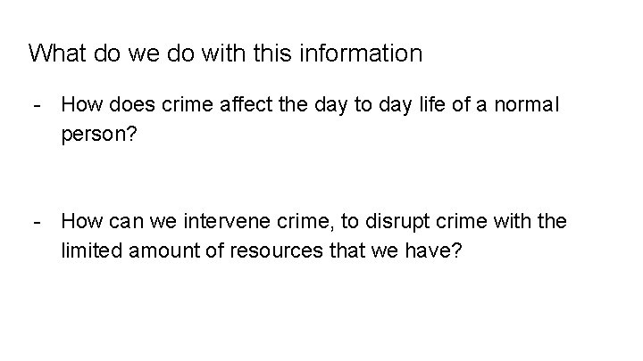 What do we do with this information - How does crime affect the day