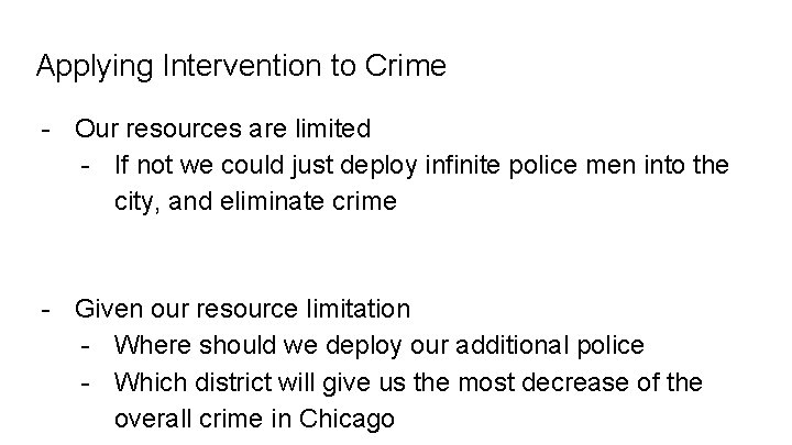 Applying Intervention to Crime - Our resources are limited - If not we could