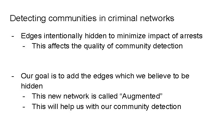 Detecting communities in criminal networks - Edges intentionally hidden to minimize impact of arrests