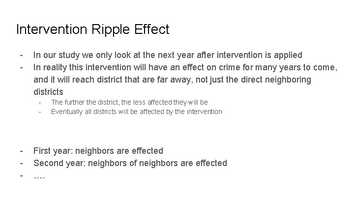 Intervention Ripple Effect - In our study we only look at the next year