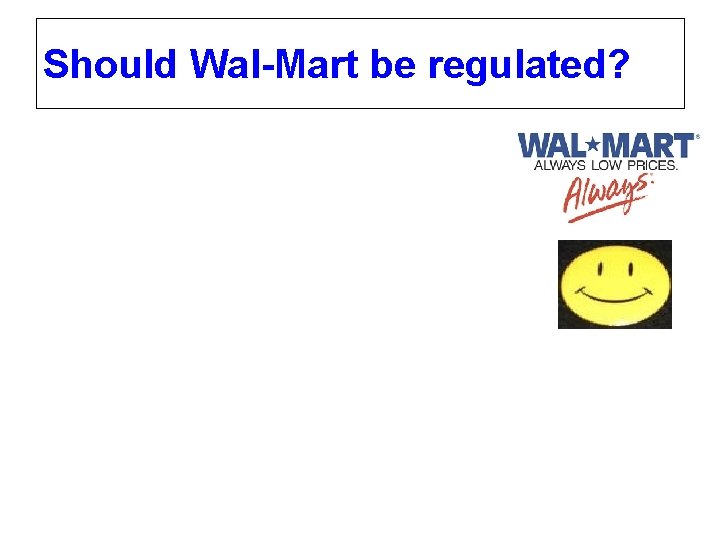 Should Wal-Mart be regulated? 