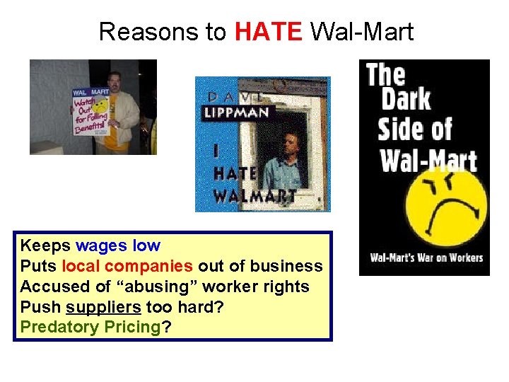 Reasons to HATE Wal-Mart Keeps wages low Puts local companies out of business Accused