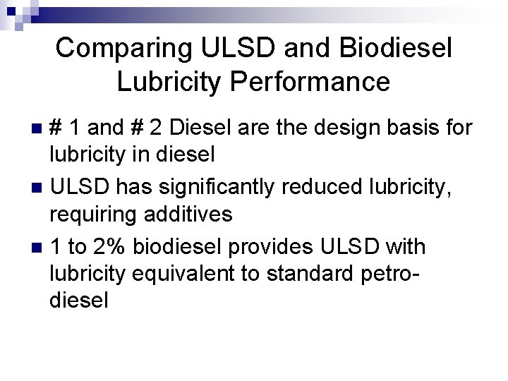 Comparing ULSD and Biodiesel Lubricity Performance # 1 and # 2 Diesel are the