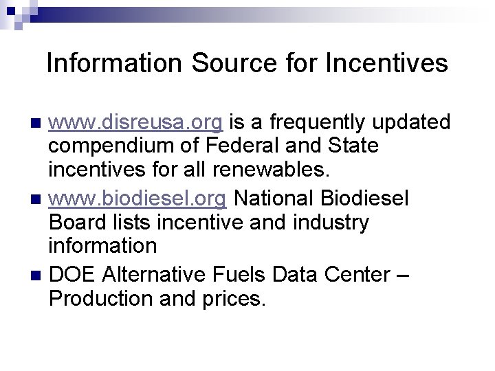 Information Source for Incentives www. disreusa. org is a frequently updated compendium of Federal