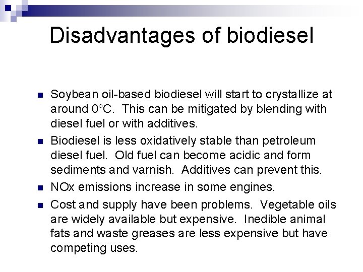 Disadvantages of biodiesel n n Soybean oil-based biodiesel will start to crystallize at around