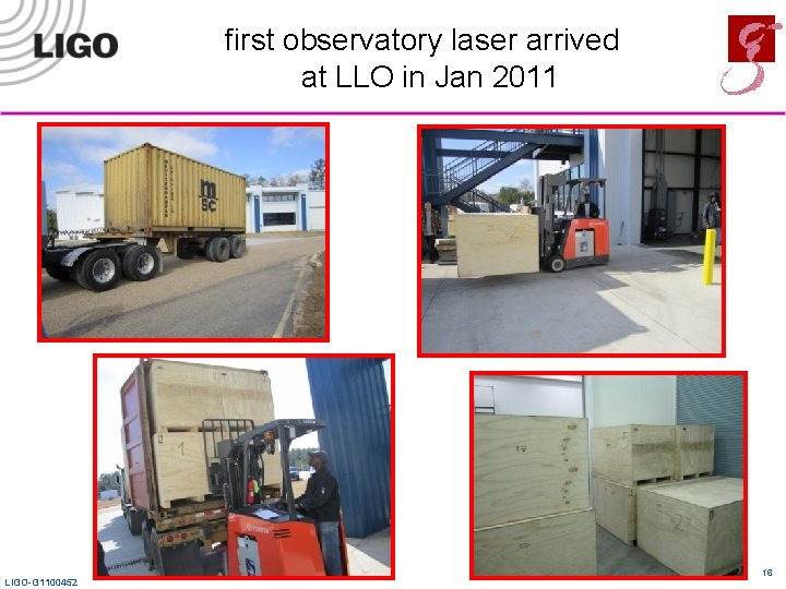 first observatory laser arrived at LLO in Jan 2011 LIGO-G 1100452 16 