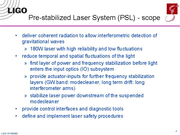 Pre-stabilized Laser System (PSL) - scope • deliver coherent radiation to allow interferometric detection