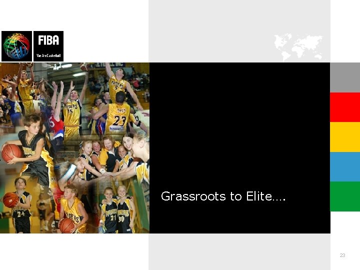Grassroots to Elite…. 23 