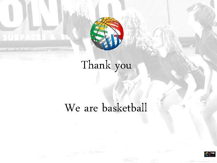 Thank you We are basketball 