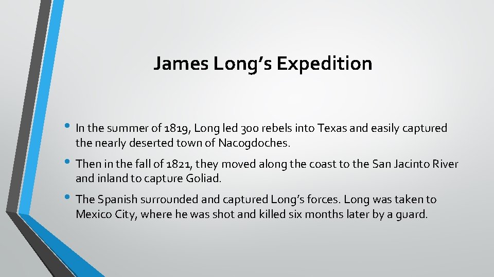 James Long’s Expedition • In the summer of 1819, Long led 300 rebels into