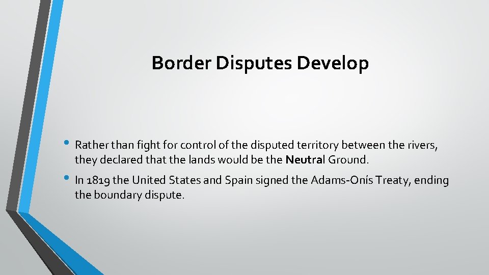 Border Disputes Develop • Rather than fight for control of the disputed territory between