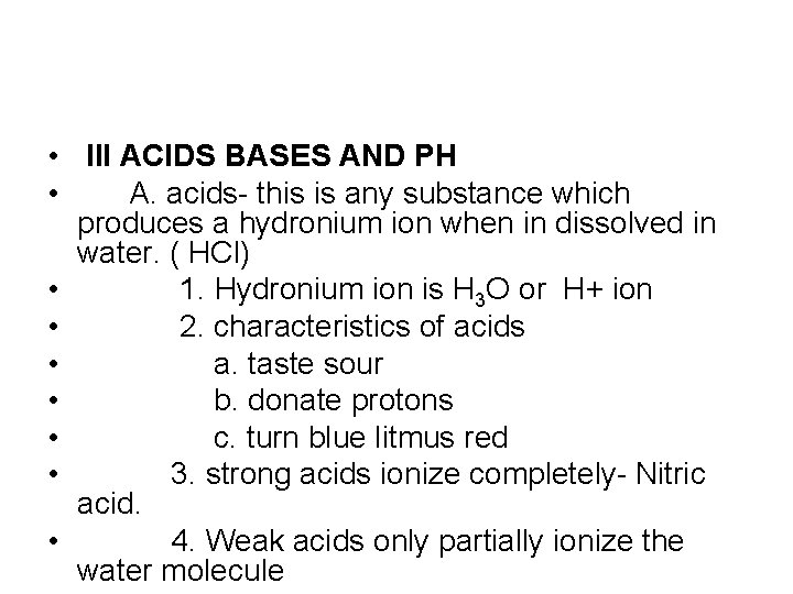  • III ACIDS BASES AND PH • A. acids- this is any substance