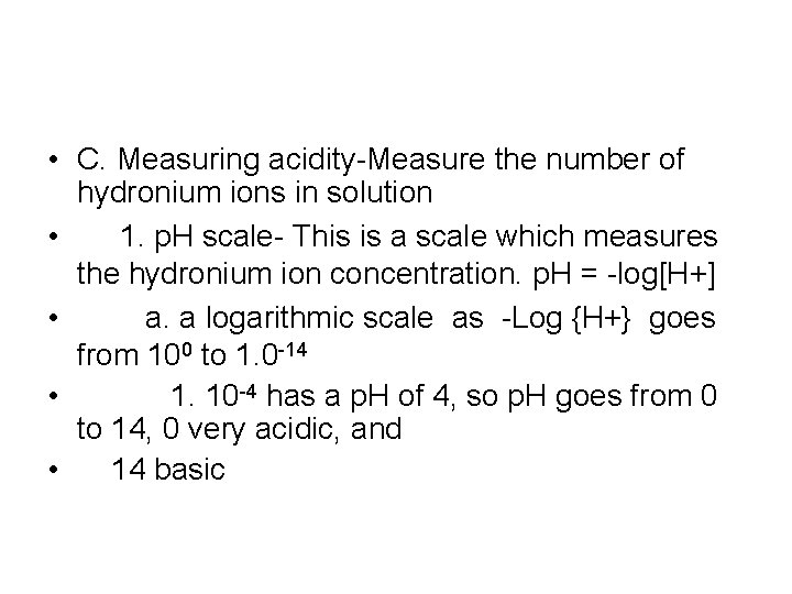  • C. Measuring acidity-Measure the number of hydronium ions in solution • 1.