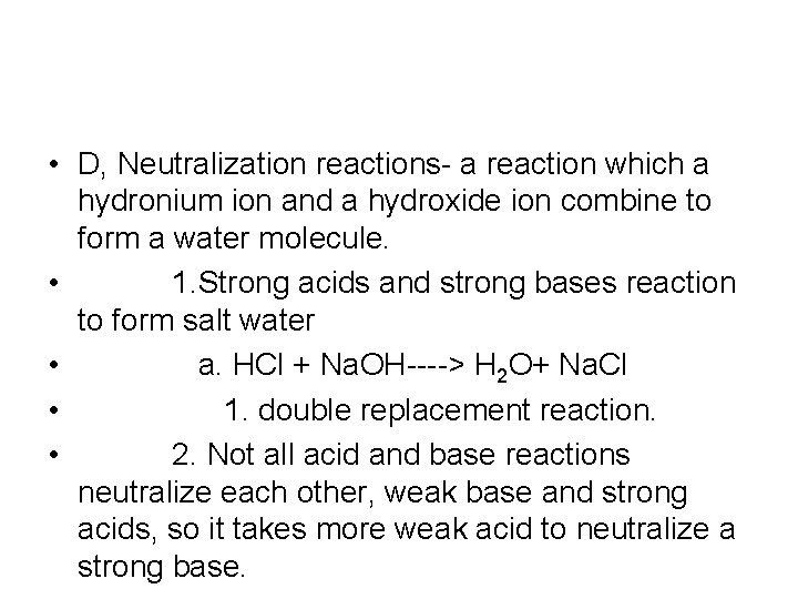  • D, Neutralization reactions- a reaction which a hydronium ion and a hydroxide