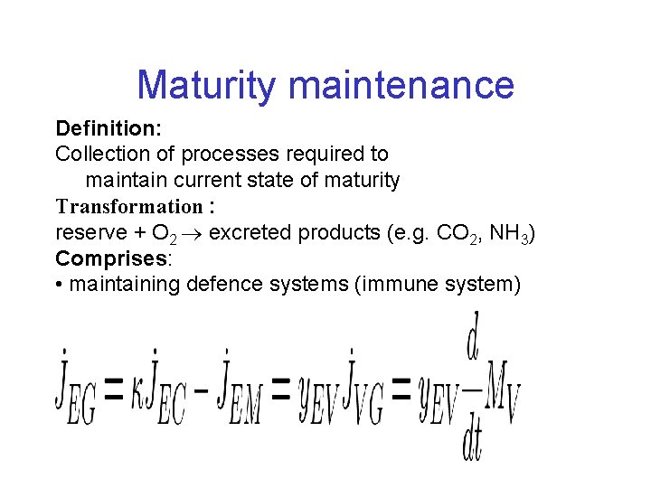 Maturity maintenance Definition: Collection of processes required to maintain current state of maturity Transformation