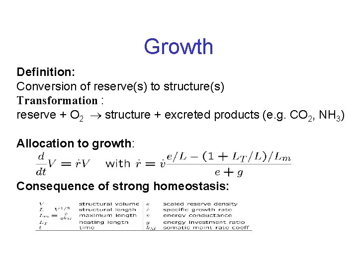 Growth Definition: Conversion of reserve(s) to structure(s) Transformation : reserve + O 2 structure