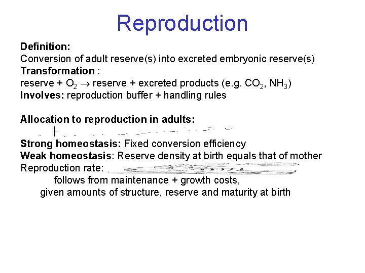 Reproduction Definition: Conversion of adult reserve(s) into excreted embryonic reserve(s) Transformation : reserve +
