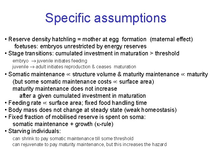 Specific assumptions • Reserve density hatchling = mother at egg formation (maternal effect) foetuses: