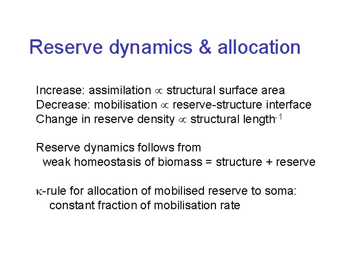 Reserve dynamics & allocation Increase: assimilation structural surface area Decrease: mobilisation reserve-structure interface Change