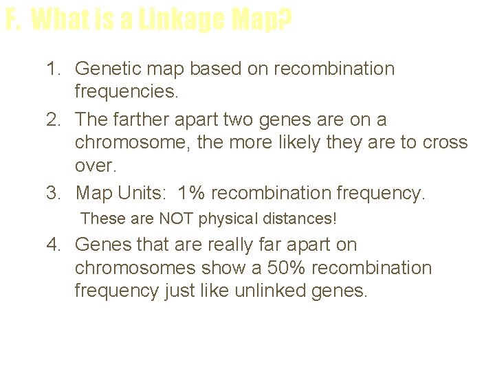 F. What is a Linkage Map? 1. Genetic map based on recombination frequencies. 2.