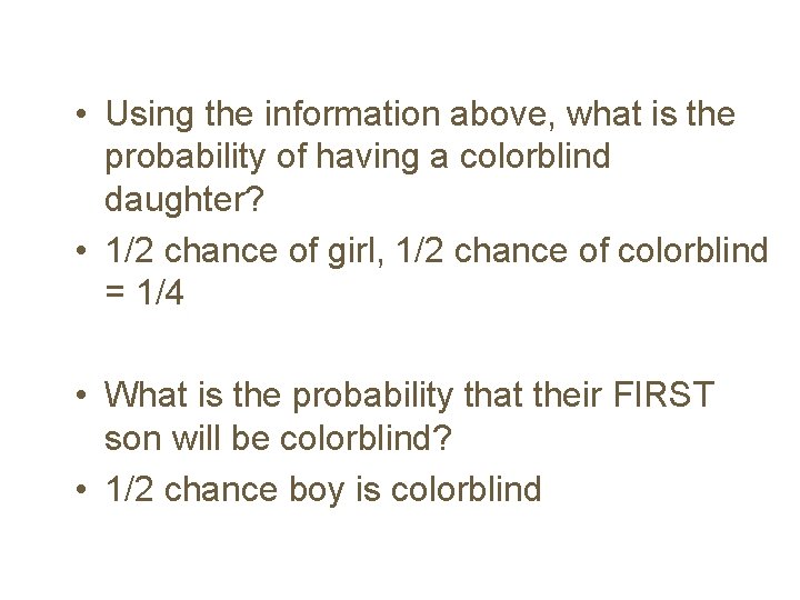  • Using the information above, what is the probability of having a colorblind