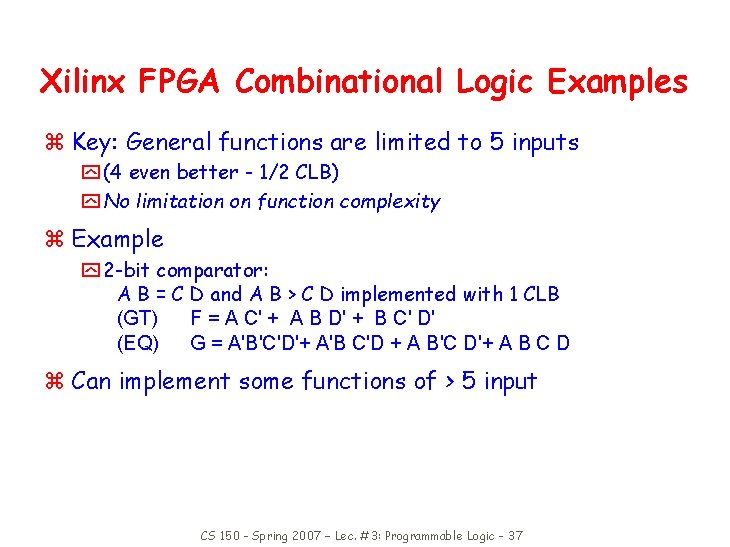 Xilinx FPGA Combinational Logic Examples z Key: General functions are limited to 5 inputs