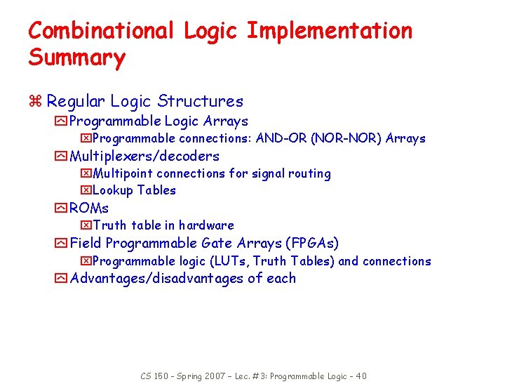 Combinational Logic Implementation Summary z Regular Logic Structures y Programmable Logic Arrays x. Programmable