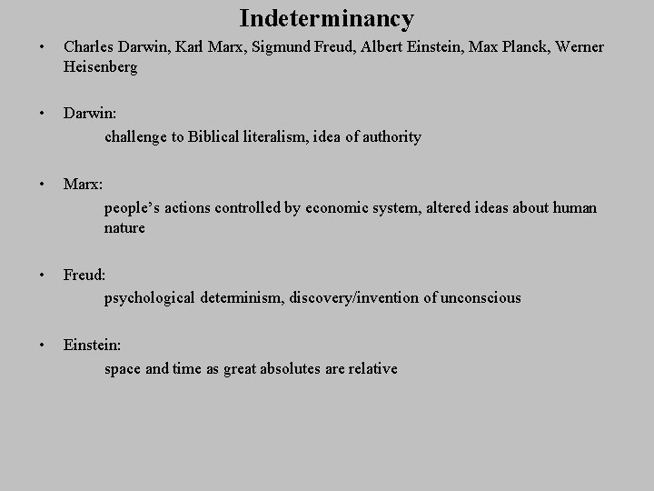 Indeterminancy • Charles Darwin, Karl Marx, Sigmund Freud, Albert Einstein, Max Planck, Werner Heisenberg