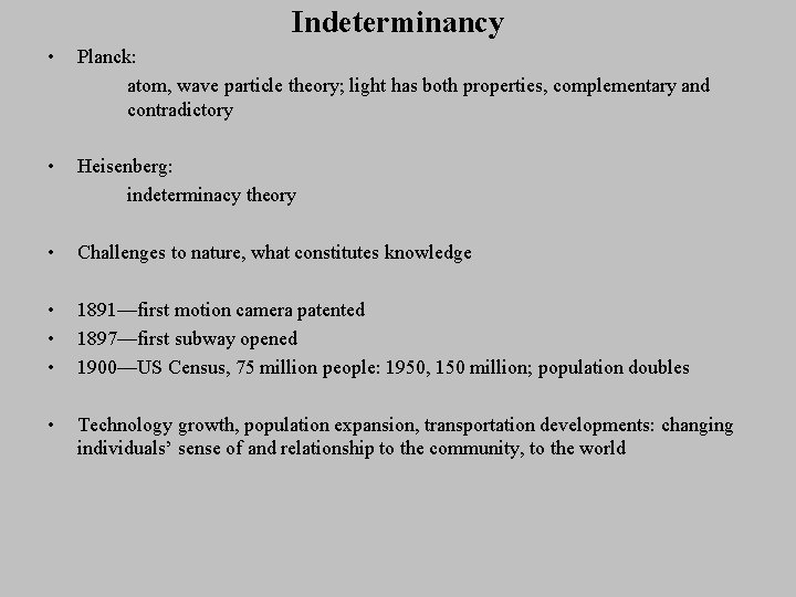 Indeterminancy • Planck: atom, wave particle theory; light has both properties, complementary and contradictory