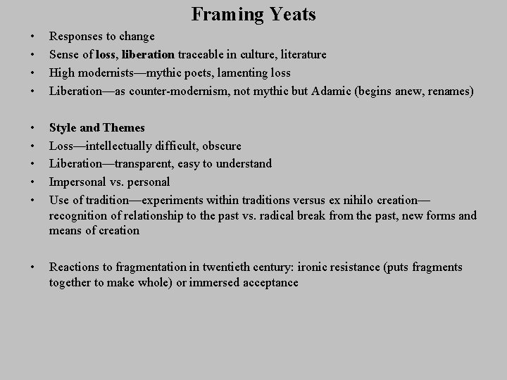 Framing Yeats • • Responses to change Sense of loss, liberation traceable in culture,