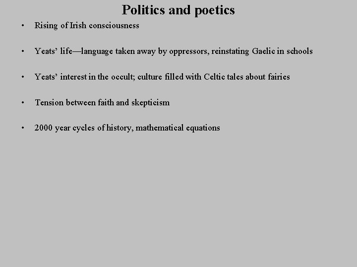 Politics and poetics • Rising of Irish consciousness • Yeats’ life—language taken away by