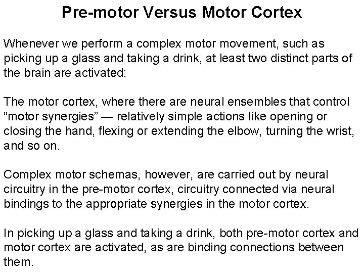 Pre-motor Versus Motor Cortex Whenever we perform a complex motor movement, such as picking