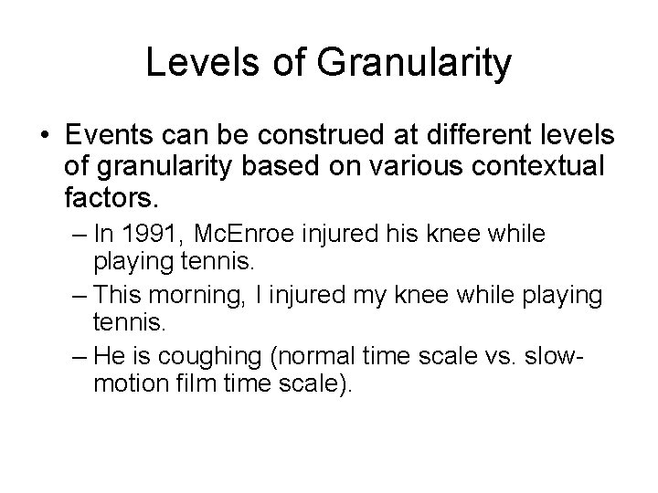 Levels of Granularity • Events can be construed at different levels of granularity based