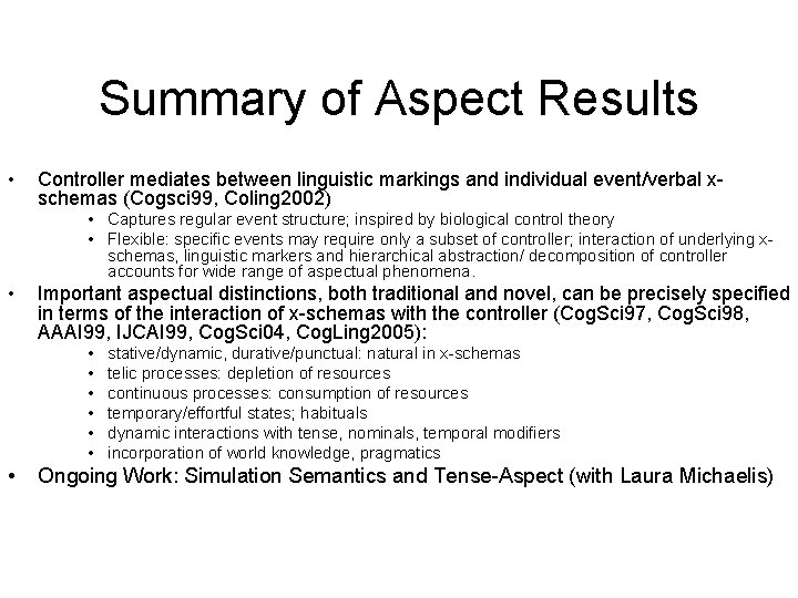 Summary of Aspect Results • Controller mediates between linguistic markings and individual event/verbal xschemas