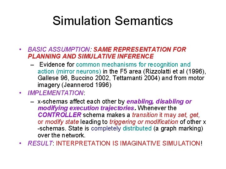 Simulation Semantics • BASIC ASSUMPTION: SAME REPRESENTATION FOR PLANNING AND SIMULATIVE INFERENCE – Evidence