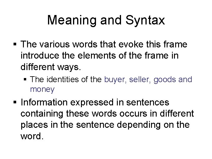 Meaning and Syntax § The various words that evoke this frame introduce the elements