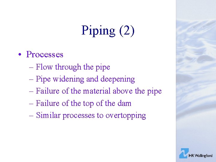 Piping (2) • Processes – Flow through the pipe – Pipe widening and deepening