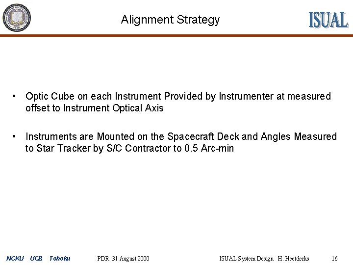 Alignment Strategy • Optic Cube on each Instrument Provided by Instrumenter at measured offset