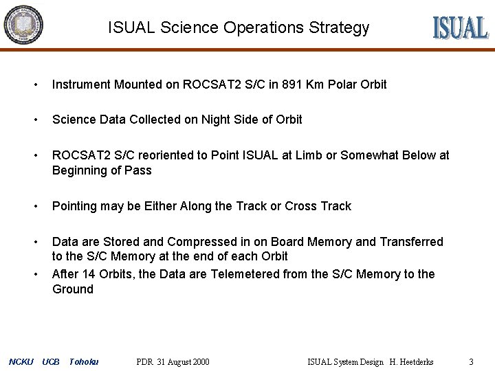 ISUAL Science Operations Strategy • Instrument Mounted on ROCSAT 2 S/C in 891 Km