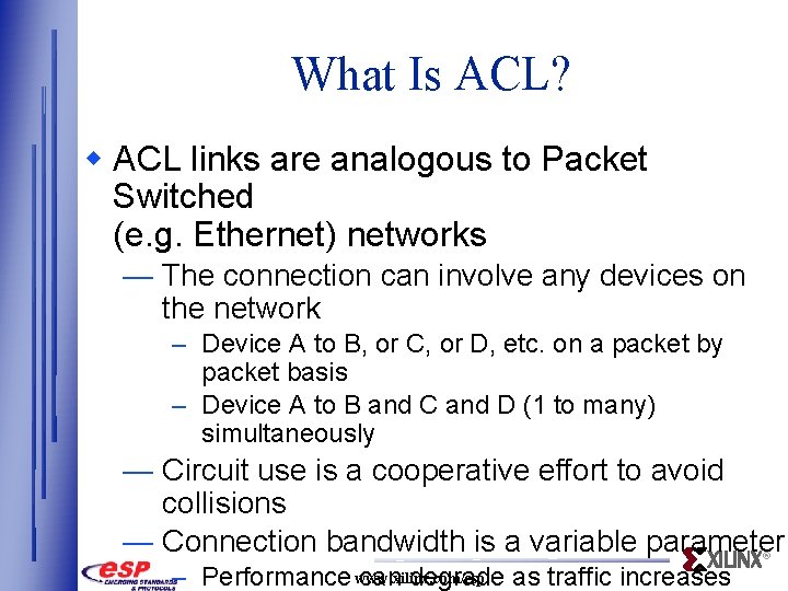 What Is ACL? w ACL links are analogous to Packet Switched (e. g. Ethernet)