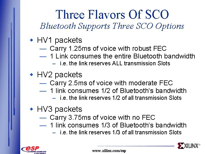 Three Flavors Of SCO Bluetooth Supports Three SCO Options w HV 1 packets —