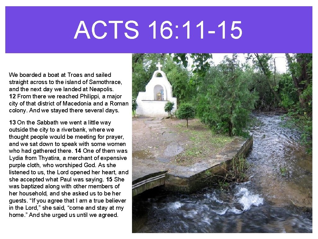 ACTS 16: 11 -15 We boarded a boat at Troas and sailed straight across