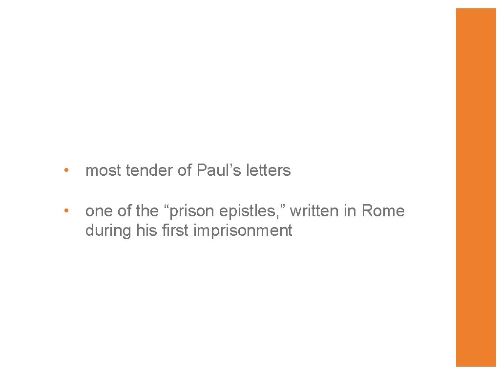  • most tender of Paul’s letters • one of the “prison epistles, ”