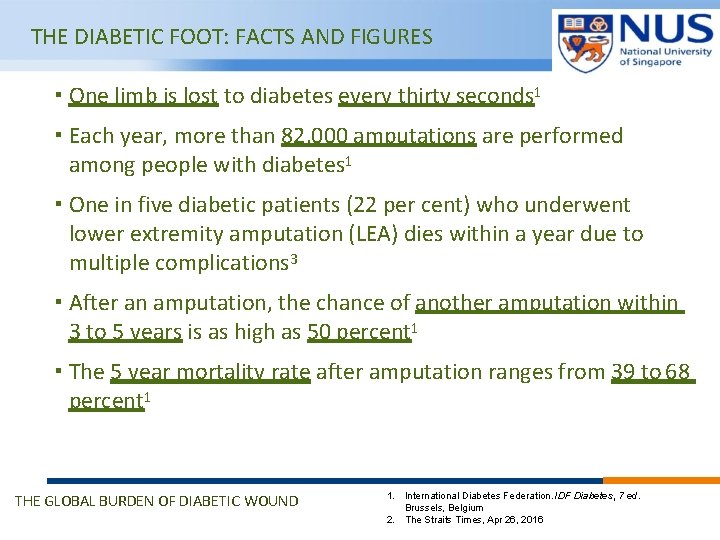 THE DIABETIC FOOT: FACTS AND FIGURES ▪ One limb is lost to diabetes every