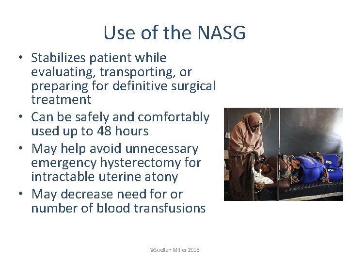 Use of the NASG • Stabilizes patient while evaluating, transporting, or preparing for definitive