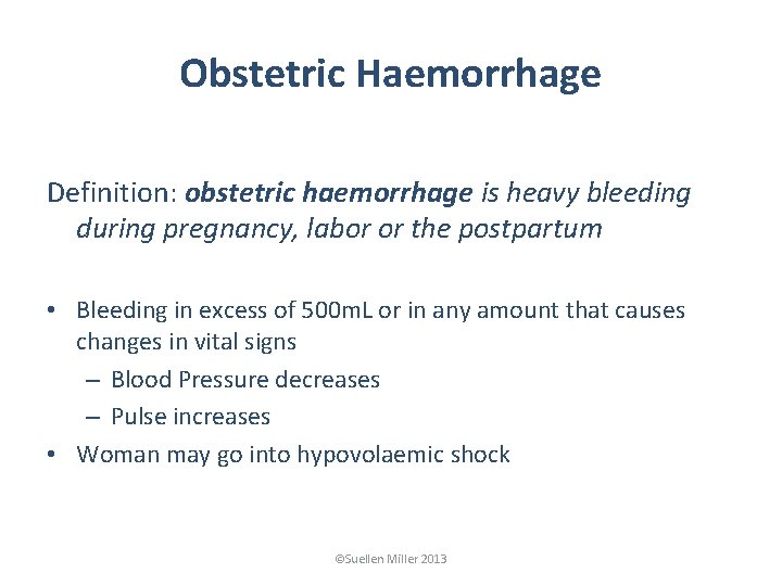 Obstetric Haemorrhage Definition: obstetric haemorrhage is heavy bleeding during pregnancy, labor or the postpartum