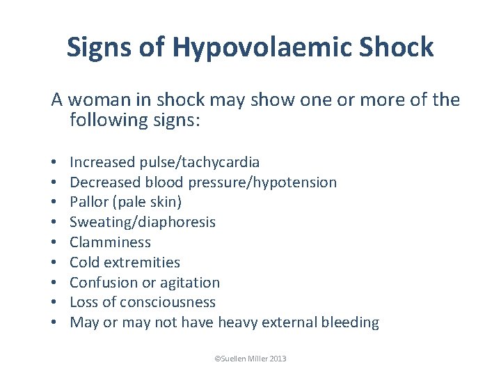 Signs of Hypovolaemic Shock A woman in shock may show one or more of