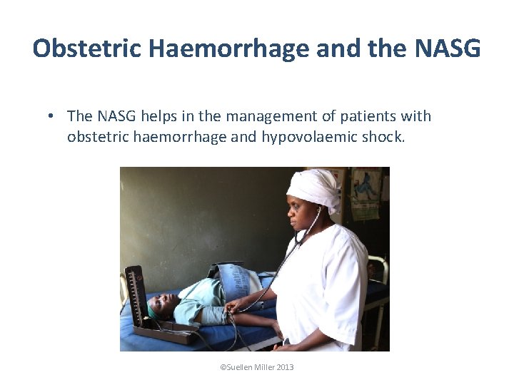 Obstetric Haemorrhage and the NASG • The NASG helps in the management of patients