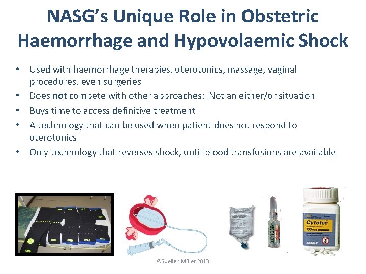 NASG’s Unique Role in Obstetric Haemorrhage and Hypovolaemic Shock • Used with haemorrhage therapies,