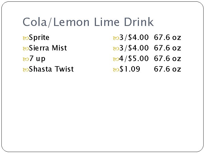 Cola/Lemon Lime Drink Sprite 3/$4. 00 67. 6 oz 7 up 4/$5. 00 67.